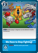 We Have to Stop Fighting! [BT3-099] [Release Special Booster Ver.1.5]